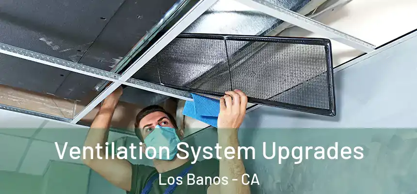  Ventilation System Upgrades Los Banos - CA